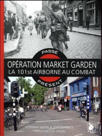 Opération market garden: La 101st airborne au combat