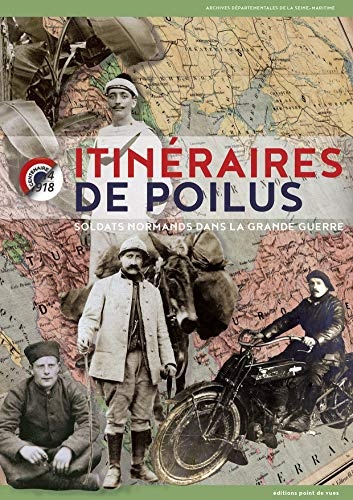 Itinéraires de poilus : Soldats normands dans la Grande Guerre