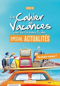 Le cahier de vacances pour les grandes écoles spécial actualités: Édition 2022