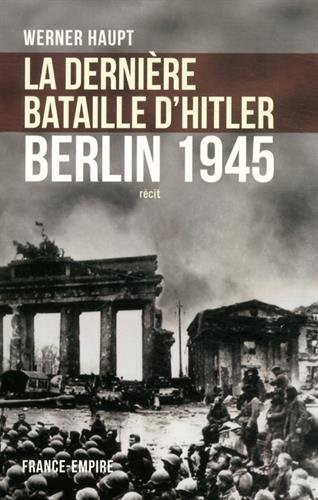 La dernière bataille d'Hitler : Berlin 1945