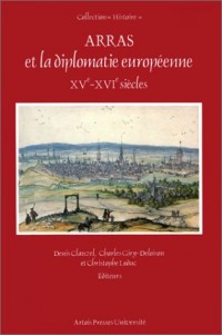 Arras et la diplomatie européenne, XV-XVIe siècles