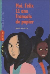 Moi, Félix, 11 ans, Français de papier