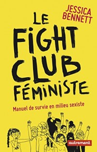 Le fight club féministe : Manuel de survie en milieu sexiste