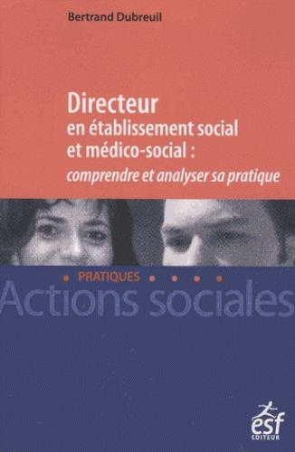 Directeur en établissement social et médico-social : comprendre et analyser sa pratique