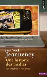 Une histoire des médias. Des origines à nos jours