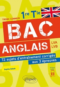 Bac anglais. 72 sujets d'entraînement corrigés aux 3 épreuves (1re et Tle) (avec fichiers audio)