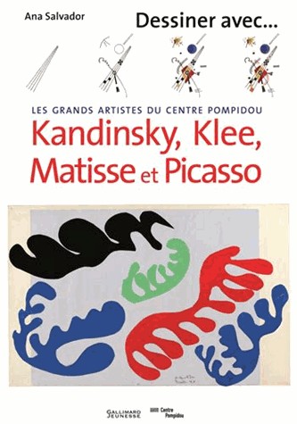 Dessiner avec Kandinsky, Klee, Matisse et Picasso