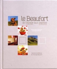 Le Beaufort de l'alpage aux papilles : Recettes et instant de dégustation