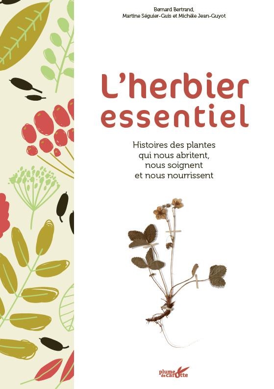 L'herbier essentiel - Histoires des plantes qui nous nouriss