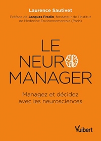 Le neuro-manager : Managez et décidez avec les neurosciences (Hors collection Business Vuibert)