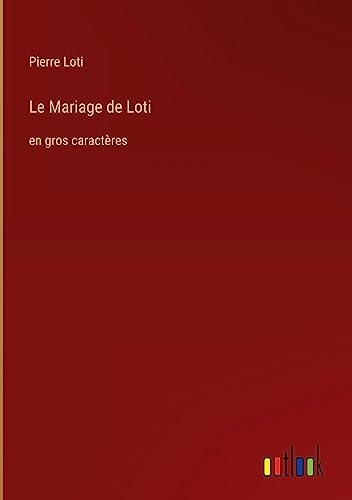 Le Mariage de Loti: en gros caractères