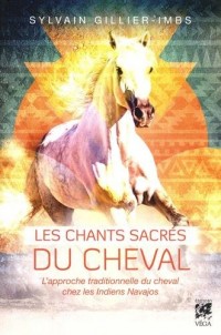 Les chants sacrés du cheval : L'approche traditionnelle du cheval par les Indiens Navajos