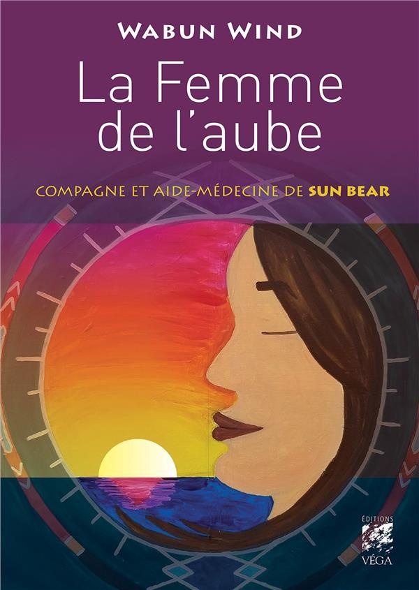 La femme de l'aube : Compagne et aide-médecine de Sun Bear
