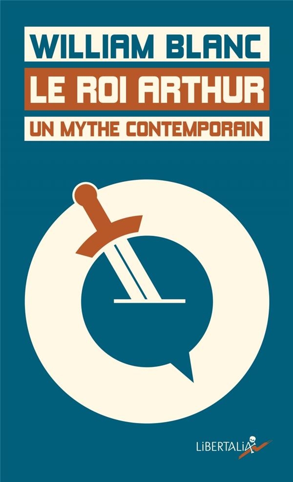 Le Roi Arthur, un Mythe Contemporain