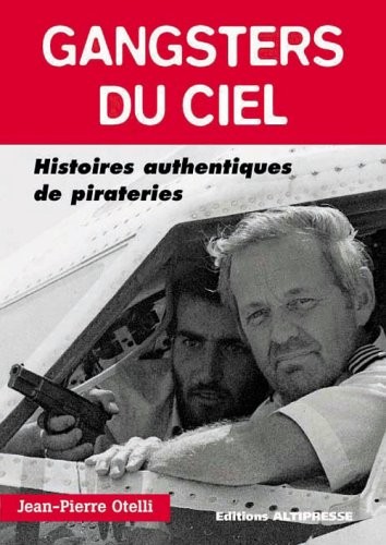 Gansters du ciel : Histoires authentiques de pirateries