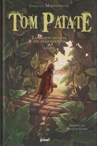 Tom Patate, Tome 1 : La société secrète des Granmanitous