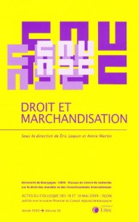 Droit et marchandisation: Actes du colloque des 18 et 19 mai 2009 - Dijon.