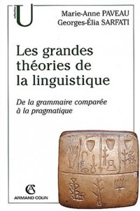Les grandes théories de la linguistisque. De la grammaire comparée à la pragmatique