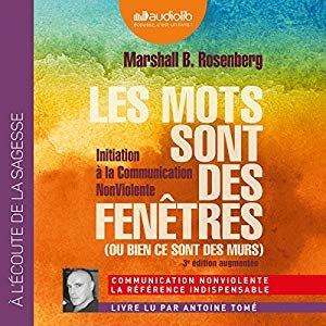 Les mots sont des fenêtres (ou bien ce sont des murs): Initiation à la Communication NonViolente