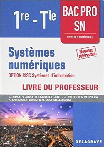 Systèmes numériques option RISC systèmes d'information 1re-Tle Bac Pro SN : Livre du professeur