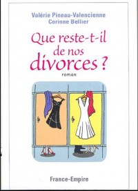 QUE RESTE-T-IL DE NOS DIVORCES?