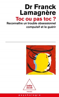 Toc ou pas Toc?: Reconnaître un trouble obsessionnel compulsif et le guérir