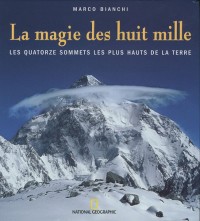 La magie des huit mille : Les quatorze sommets les plus hauts de la terre