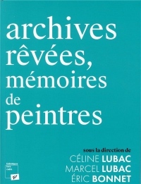 Archives rêvées, mémoires de peintres