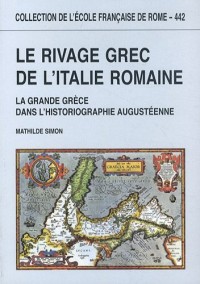 Le rivage grec de l'Italie romaine : La Grande Grèce dans l'historiographie augustéenne