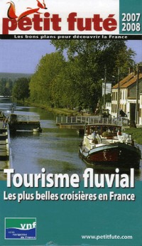 Petit Futé Tourisme fluvial : Les plus belles croisières en France