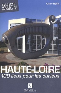 Haute-Loire : 100 lieux pour les curieux