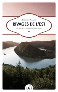 Rivages de l'Est : En kayak du Danube au Bosphore