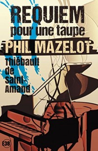 Requiem pour une taupe - Phil Mazelot Tome 2