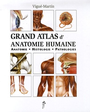 Grand atlas d'anatomie humaine : Anatomie, Histologie, Pathologies