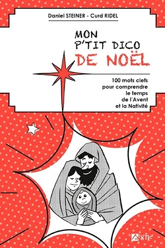 Mon p'tit dico de Noël: 100 mots clefs pour comprendre le temps de l'Avent et la Nativité
