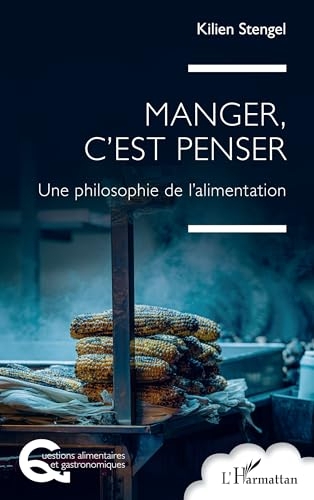 Manger, c'est penser: Une philosophie de l'alimentation