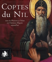 Coptes du Nil : Entre les pharaons et l'Islam, ces chrétiens d'Egypte aujourd'hui