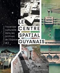 Le Centre spatial guyanais: Traversée culturelle dans les archives de l'Espace #2