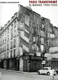 Paris transformé. Le Marais 1900-1980, de l'îlot insalubre au secteur sauvegardé