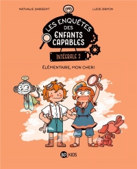 Les enquêtes des enfants capables intégrale, Tome 02: Élémentaire, mon cher !