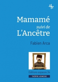 MAMAMÉ SUIVI DE L'ANCETRE