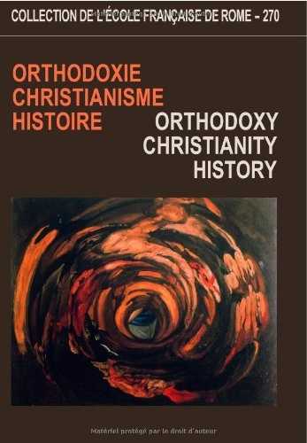 Orthodoxie, christianisme, histoire : Orthodoxie, Christianity, History