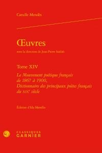 Oeuvres : Tome XIV : Le mouvement poétique français de 1867 à 1900