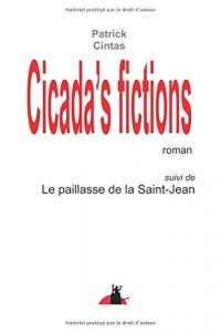 Cicada's fictions suivi de Le paillasse de la Saint-Jean