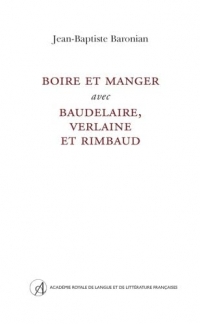 Boire et manger avec Baudelaire, Verlaine et Rimbaud