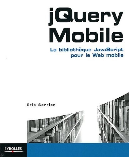 jQuery Mobile: La bibliothèque JavaScript pour le web mobile.