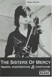 The Sisters of Mercy, Napalm, Amphetamines et Misericorde