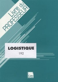 Logistique 192 : Livre du professeur