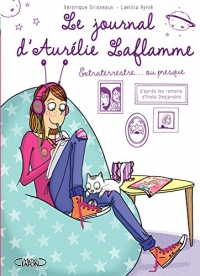 Le Journal d'Aurélie Laflamme - Tome 1 - Extraterrestre ou presque !