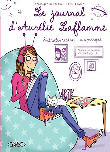 Le Journal d'Aurélie Laflamme - Tome 1 - Extraterrestre ou presque !